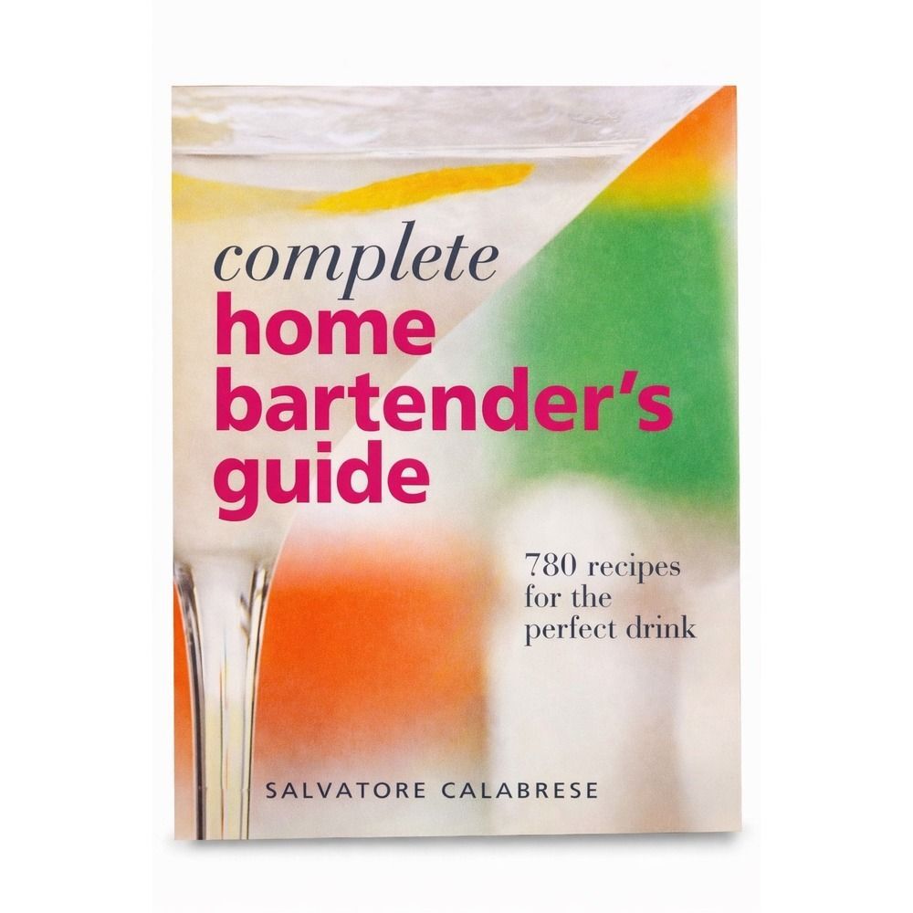 Complete Home Bartender's Guide Salvatore Calabrese 780 Cocktail Recipes Book